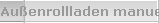 Au�enrollladen manuell