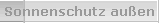 Sonnenschutz au�en